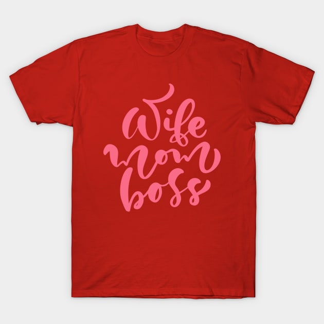 Women's Wife Mom Boss Mothers Day T-Shirt by busines_night